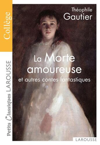 Couverture du livre « La Morte amoureuse et autres contes fantastiques » de Theophile Gautier aux éditions Larousse