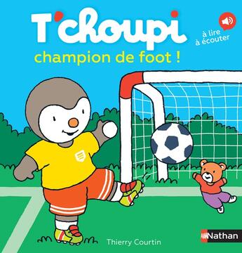 Couverture du livre « T'choupi champion de foot ! » de Thierry Courtin aux éditions Nathan