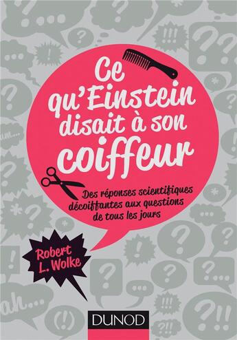 Couverture du livre « Ce qu'Einstein disait à son coiffeur » de Robert L. Wolke aux éditions Dunod