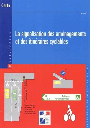 Couverture du livre « Références t.46 ; la signalisation des aménagements et des itinéraires cyclables » de  aux éditions Cerema