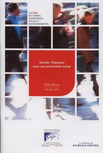 Couverture du livre « Suicide: plaidoyer pour une prévention active ; rapports du CESE 2013-8 » de Didier Bernus aux éditions Direction Des Journaux Officiels