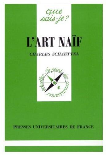 Couverture du livre « L'art naif qsj 2824 » de Schaettel C aux éditions Que Sais-je ?