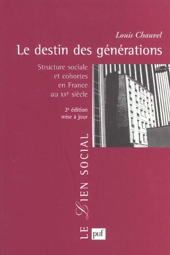 Couverture du livre « Le destin des generations (2e edition) - structures sociales et cohortes en france au xxe siecle » de Louis Chauvel aux éditions Puf