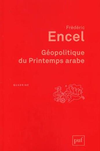 Couverture du livre « Géopolitique du Printemps arabe » de Frederic Encel aux éditions Puf