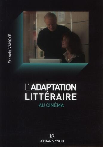 Couverture du livre « L'adaptation littéraire au cinéma » de Francis Vanoye aux éditions Armand Colin