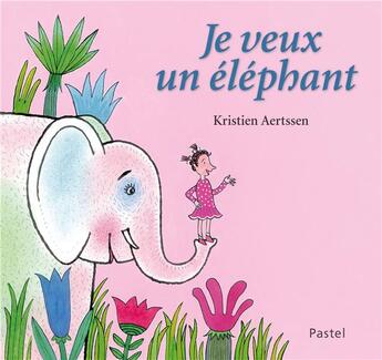 Couverture du livre « Je veux un éléphant » de Kirsten Aertssen aux éditions Ecole Des Loisirs