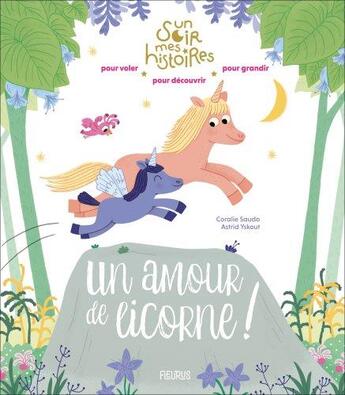 Couverture du livre « Un amour de licorne ! » de Coralie Saudo et Astrid Yskout aux éditions Fleurus