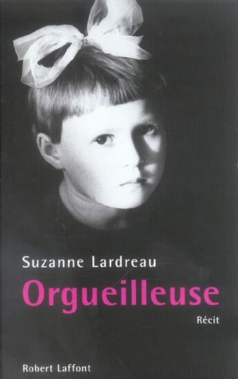 Couverture du livre « Orgueilleuse » de Suzanne Lardreau aux éditions Robert Laffont