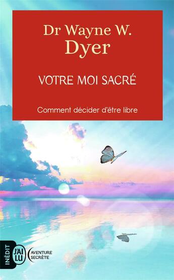 Couverture du livre « Votre moi sacré » de Wayne W. Dyer aux éditions J'ai Lu