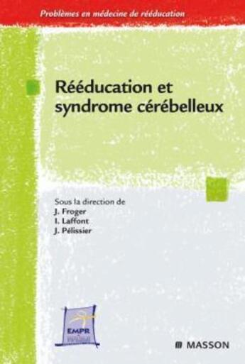 Couverture du livre « Pathologies du cervelet et rééducation » de J Froger et I Laffont aux éditions Elsevier-masson