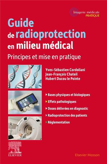 Couverture du livre « Guide de radioprotection en milieu medical : principes et mise en pratique » de Yves-Sebastien Cordoliani et Jean-Francois Chateil et Hubert Ducou Le Pointe aux éditions Elsevier-masson