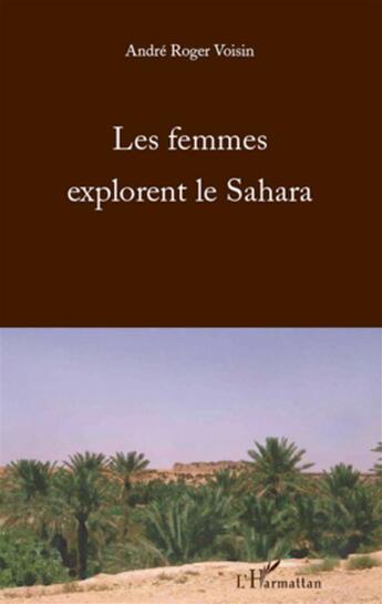 Couverture du livre « Femmes explorent le Sahara » de André Roger Voisin aux éditions L'harmattan