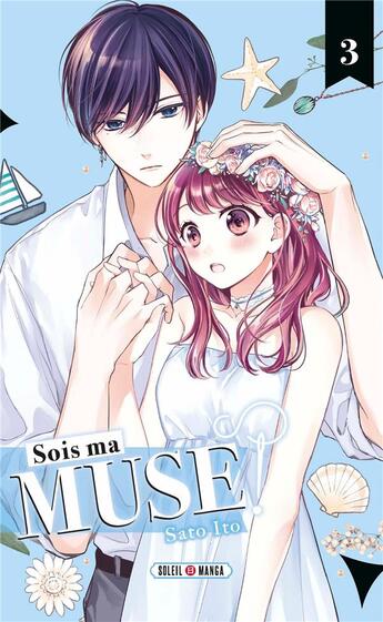 Couverture du livre « Sois ma muse Tome 3 » de Sato Ito aux éditions Soleil