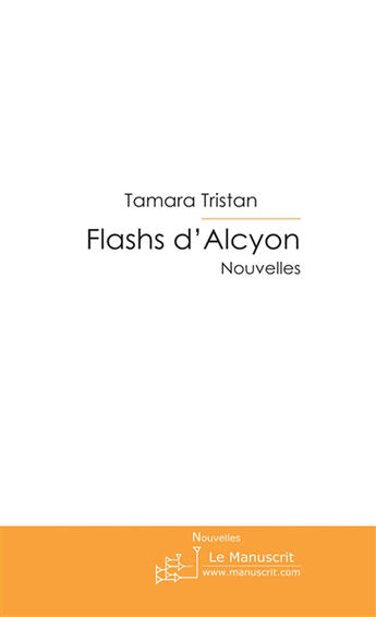 Couverture du livre « Flashs d'Alcyon » de Tamara Tristan aux éditions Le Manuscrit