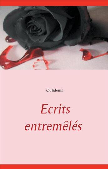 Couverture du livre « Écrits entremêlés . oulidenis » de Maissai El Mir et Siham Charfaoui et Fatouma Doumbia et Ramzi Bejaoui aux éditions Books On Demand