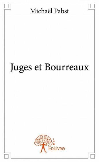 Couverture du livre « Juges et bourreaux » de Michael Pabst aux éditions Edilivre