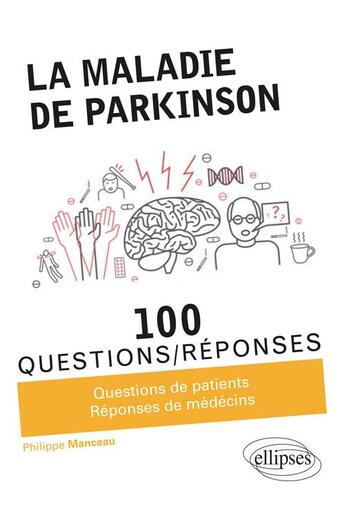 Couverture du livre « 100 questions/réponses ; la maladie de Parkinson » de Philippe Manceau aux éditions Ellipses