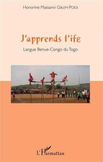 Couverture du livre « J'apprends l'ife ; langue Benue-Congo du Togo » de Honorine Massanvi Gblem-Poidi aux éditions L'harmattan