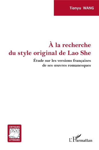 Couverture du livre « À la recherche du style original de Lao She : étude sur les versions francaises de ses oeuvres romanesques » de Wang Tianyu aux éditions L'harmattan