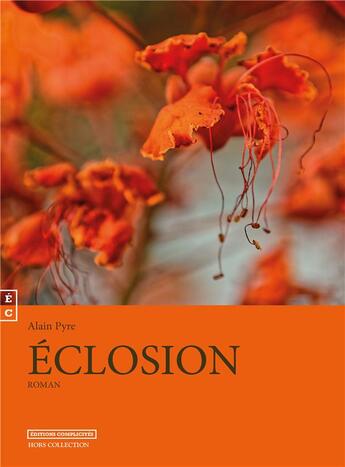 Couverture du livre « Éclosion » de Alain Pyre aux éditions Complicites