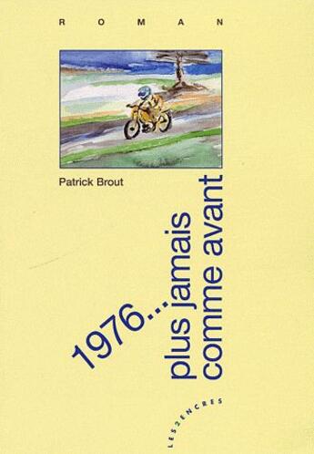 Couverture du livre « 1976 plus jamais comme avant » de Patrick Brout aux éditions Les Deux Encres