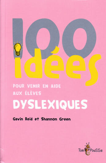 Couverture du livre « 100 idées ; pour venir en aide aux élèves dysléxiques » de Reid aux éditions Tom Pousse