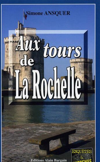 Couverture du livre « Aux tours de la Rochelle » de Simone Ansquer aux éditions Bargain