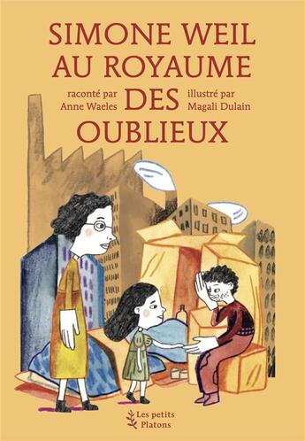 Couverture du livre « Simone Weil au royaume des oublieux » de Anne Waeles et Magali Dulain aux éditions Petits Platons