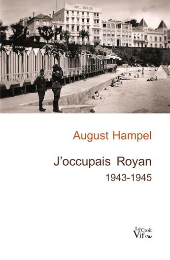 Couverture du livre « J'occupais Royan 1943-1945 » de August Hampel aux éditions Croit Vif