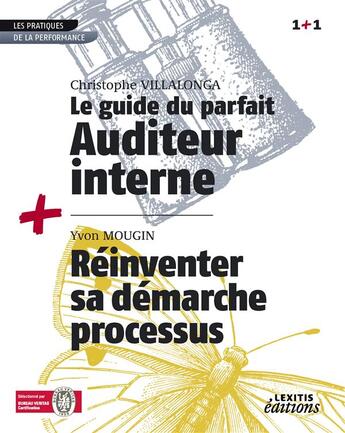 Couverture du livre « Le guide du parfait auditeur interne ; réinventer sa démarche processus » de Christophe Villalonga et Yvon Mougin aux éditions Lexitis