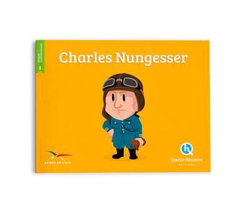 Couverture du livre « Charles Nungesser » de Patricia Crete et Bruno Wennagel et Mathieu Ferret aux éditions Quelle Histoire