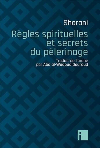 Couverture du livre « Règles spirituelles et secrets du pèlerinage » de Sharani aux éditions I Litterature