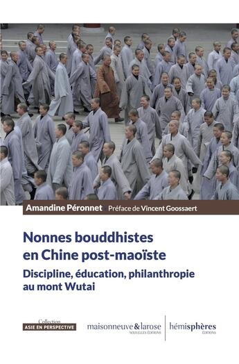 Couverture du livre « Nonnes bouddhistes en Chine Post-maoïste : Discipline, éducation, philanthropie au mont Wutai » de Amandine Péronnet aux éditions Hemispheres