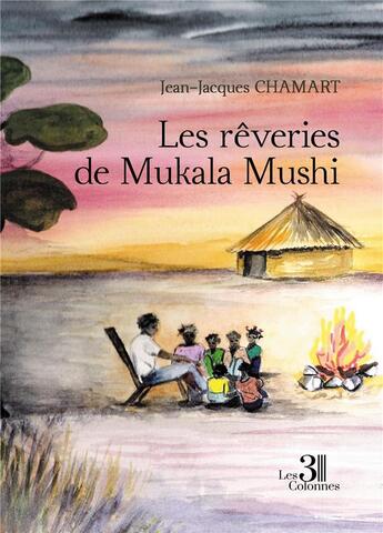 Couverture du livre « Les rêveries de Mukala Mushi » de Jean-Jacques Chamart aux éditions Les Trois Colonnes