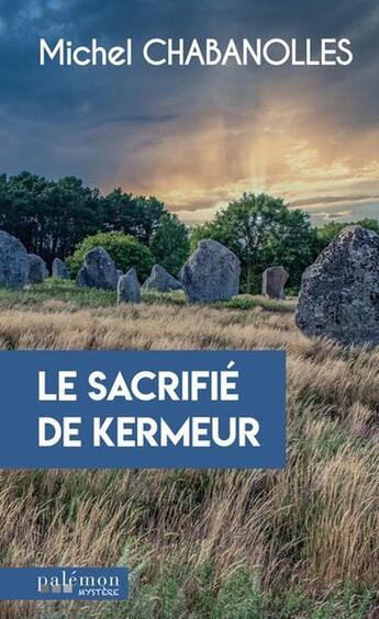 Couverture du livre « Le sacrifié de Kermeur » de Michel Chabanolles aux éditions Palemon