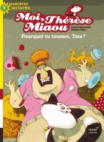 Couverture du livre « Moi, Thérèse Miaou ; pourquoi tu tousses, tata ? » de Frederic Pillot et Gerard Moncomble aux éditions Hatier