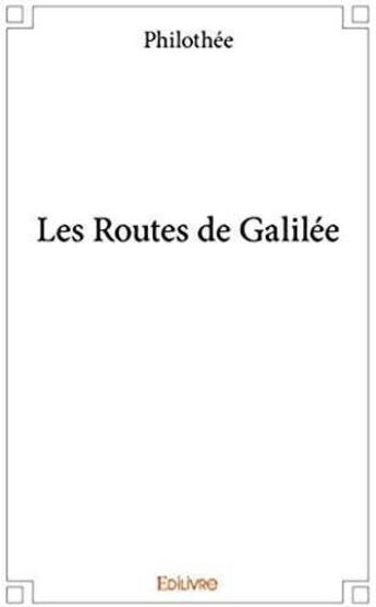 Couverture du livre « Les routes de galilee » de Philothee Philothee aux éditions Edilivre