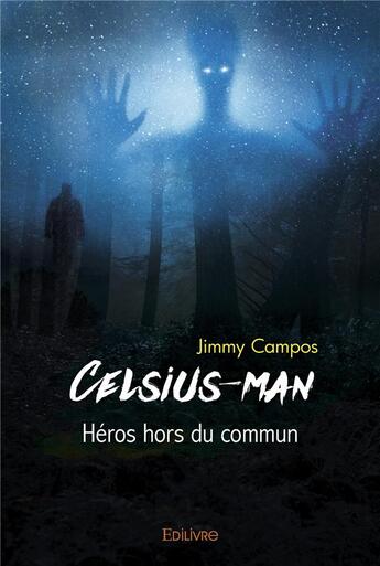 Couverture du livre « Celsius man - heros hors du commun » de Campos Jimmy aux éditions Edilivre