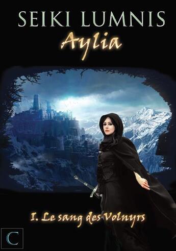 Couverture du livre « Aylia t.1 ; le sang des Volnyrs » de Seiki Lumnis aux éditions Cenusia