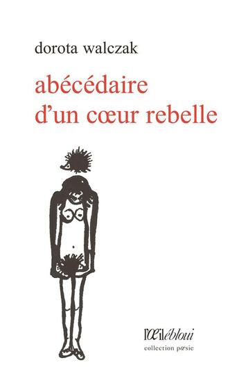 Couverture du livre « Abécédaire d'un coeur rebelle » de Dorota Walczak aux éditions L'oeil Ebloui