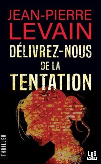Couverture du livre « Délivrez-nous de la tentation » de Jean-Pierre Levain aux éditions Lbs
