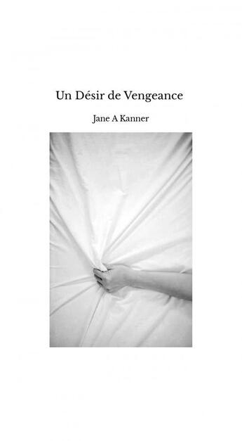 Couverture du livre « Un Désir de Vengeance » de Jane A Kanner aux éditions Thebookedition.com