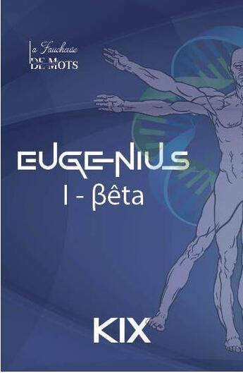 Couverture du livre « Eugenius Tome 1 : Bêta » de Kix aux éditions La Faucheuse De Mots