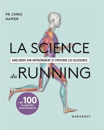 Couverture du livre « La science du running ; améliorer son entraînement et prévenir les blessures » de Chris Napier aux éditions Marabout