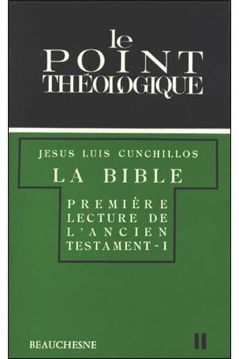 Couverture du livre « La bible, première lecture de l'Ancien Testament » de Cunchillos Jesus-Lui aux éditions Beauchesne