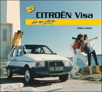 Couverture du livre « La Citroën Visa de mon père » de Gilles Colboc aux éditions Etai