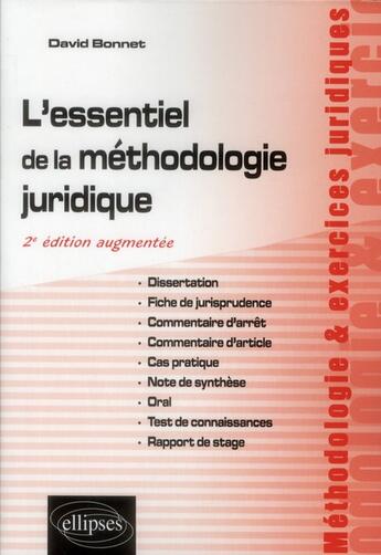 Couverture du livre « L essentiel de la methodologie juridique : dissertation, fiche de jurisprudence, commentaire d arret » de Bonnet David aux éditions Ellipses