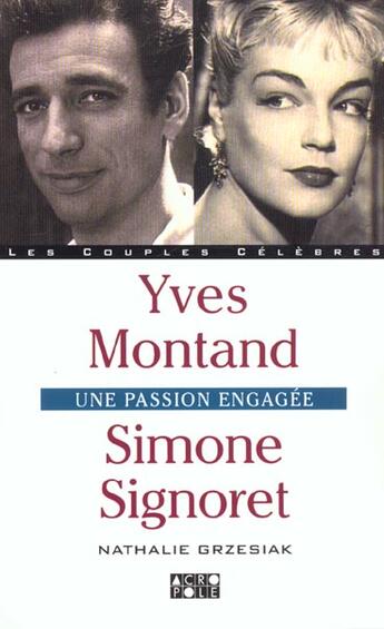 Couverture du livre « Simone Signoret Et Yves Montand ; L'Amour Et L'Engagement » de Nathalie Gresiak aux éditions Solar