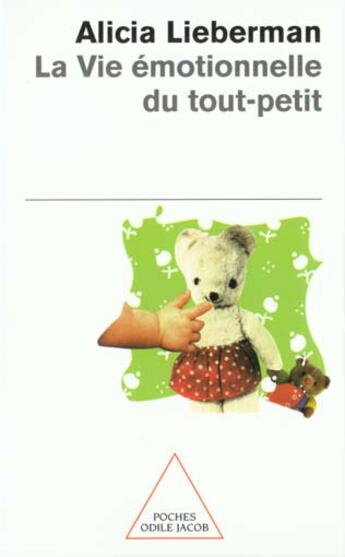 Couverture du livre « La vie emotionnelle du tout-petit » de Alicia Lieberman aux éditions Odile Jacob