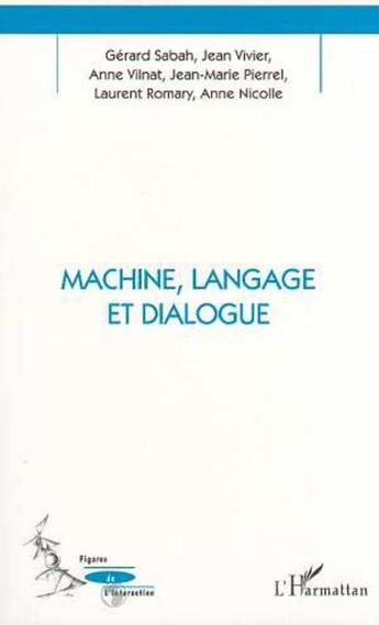 Couverture du livre « Machine, langage et dialogue » de Vilnat/Pierrel/Sabah aux éditions L'harmattan